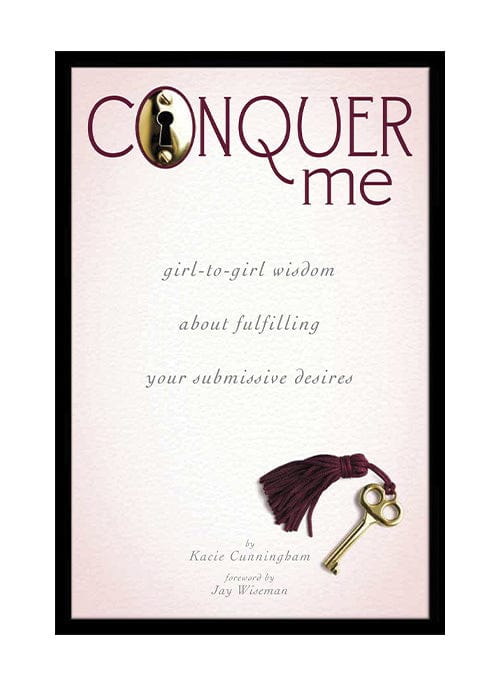 Books Accessories / Miscellaneous Conquer Me: Girl-to-Girl Wisdom About Fulfilling Your Submissive Desires